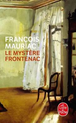 Francois Mauriac: Le Mystère Frontenac