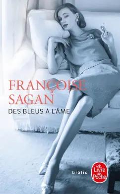 Francoise Sagan: Des bleus à l'âme