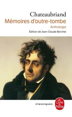 Chateaubriand de: Mémoires d'outre-tombe. Anthologie