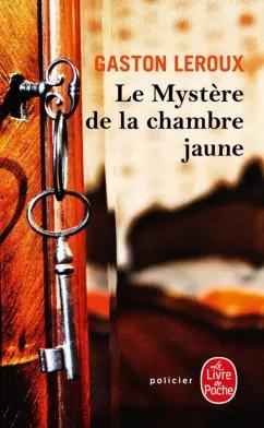 Gaston Leroux: Le Mystère de la chambre jaune