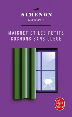 Georges Simenon: Maigret et les petits cochons sans queue