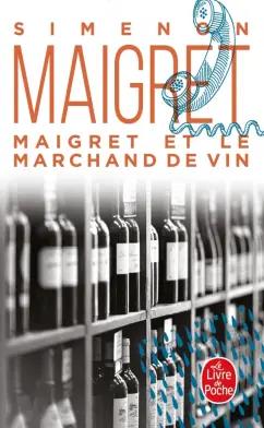 Georges Simenon: Maigret et le marchand de vin