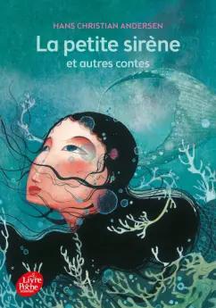 Hans Andersen: La petite sirene et autres contes