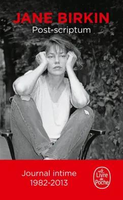 Jane Birkin: Post-scriptum. Journal intime, 1982-2013