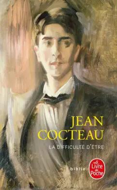 Jean Cocteau: La Difficulté d'être