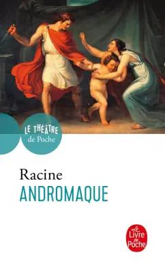 Jean Racine: Andromaque