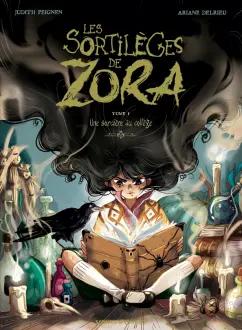 Judith Peignen: Les Sortilèges de Zora. Tome 1. Une sorcière au collège