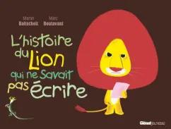 Martin Baltscheit: L'histoire du lion qui ne savait pas écrire