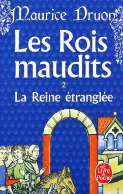 Maurice Druon: Les Rois maudits. Tome 2. La Reine etranglee