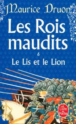 Maurice Druon: Les Rois maudits. Tome 6. Le Lis et le Lion