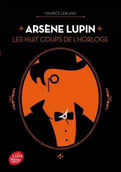 Maurice Leblanc: Arsene Lupin. Les huit coups de l’horloge