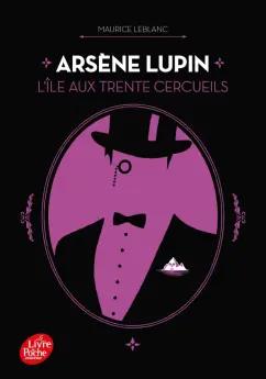 Maurice Leblanc: Arsene Lupin. L’ile aux trente cercueils