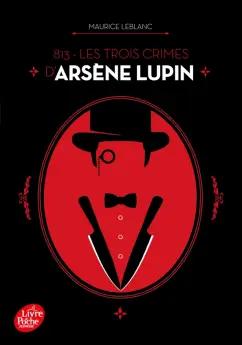 Maurice Leblanc: 813 - Les trois crimes d’Arsène Lupin