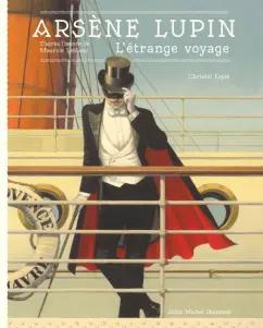 Maurice Leblanc: Arsene Lupin. L'etrange voyage