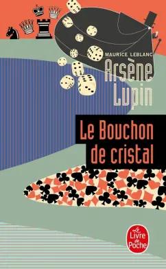 Maurice Leblanc: Le bouchon de cristal