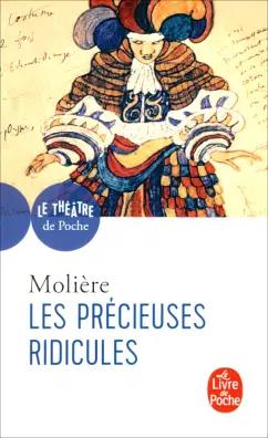 Jean-Baptiste Moliere: Les Precieuses ridicules