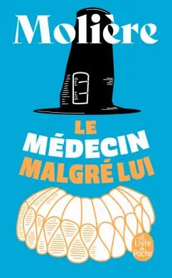 Jean-Baptiste Moliere: Le Médecin malgré lui