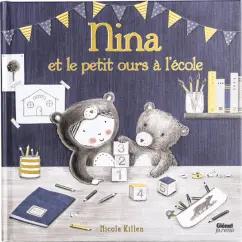 Nicola Killen: Nina et le petit ours a l'ecole