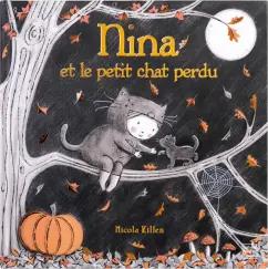 Nicola Killen: Nina et le petit chat perdu