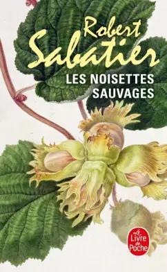 Robert Sabatier: Les Noisettes sauvages