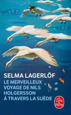 Selma Lagerlof: Le Merveilleux Voyage de Nils Holgersson a travers la Suede