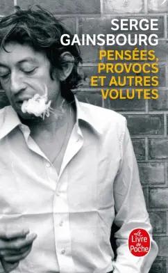 Serge Gainsbourg: Pensees, provocs et autres volutes