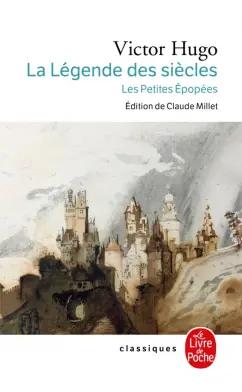 Victor Hugo: La Legende des siecles. Les Petites Epopees