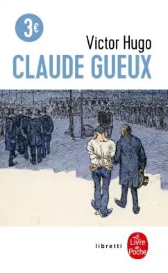 Victor Hugo: Claude Gueux