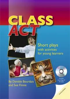 Finnie, Bourdais: Class Act. Short plays with activites for young learners with photocopiable activities + Audio CD