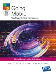 Hockly, Dudeney: Going Mobile. Teaching with hand-held devices