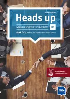 Tulip, Green, Nicholas: Heads up. B1. Spoken English for business. Student’s Book with audios online