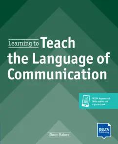 Simon Haines: Learning to Teach the Language of Communication. Teacher's Resource Book with digital extras