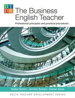 Barton, Burkart, Sever: The Business English Teacher. Professional principles and practical procedures