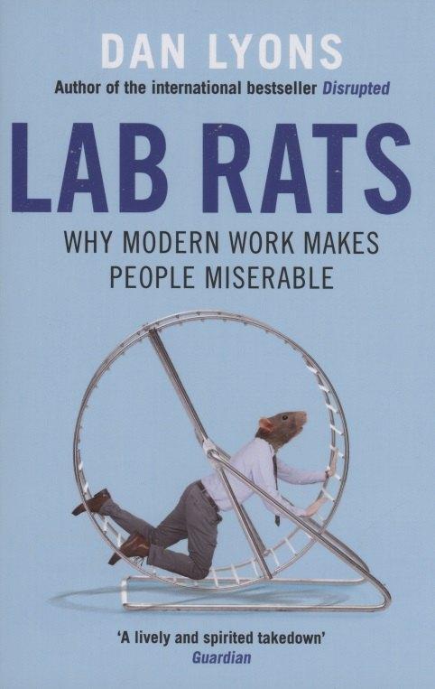 Atlantic Books | Lab Rats : Why Modern Work Makes People Miserable