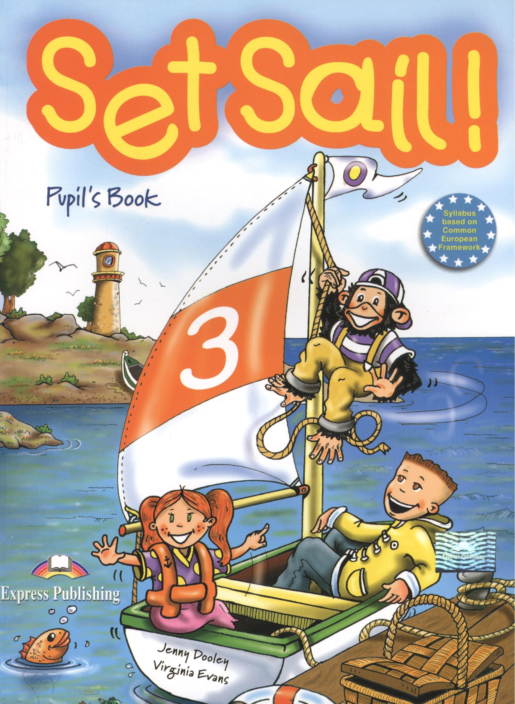 Express Publishing | Set Sail 3. Pupils Book. Beginner. Учебник