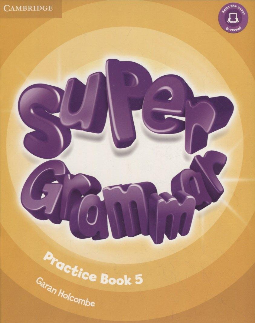 Cambridge University Press | Super Grammar. Practice Book 5