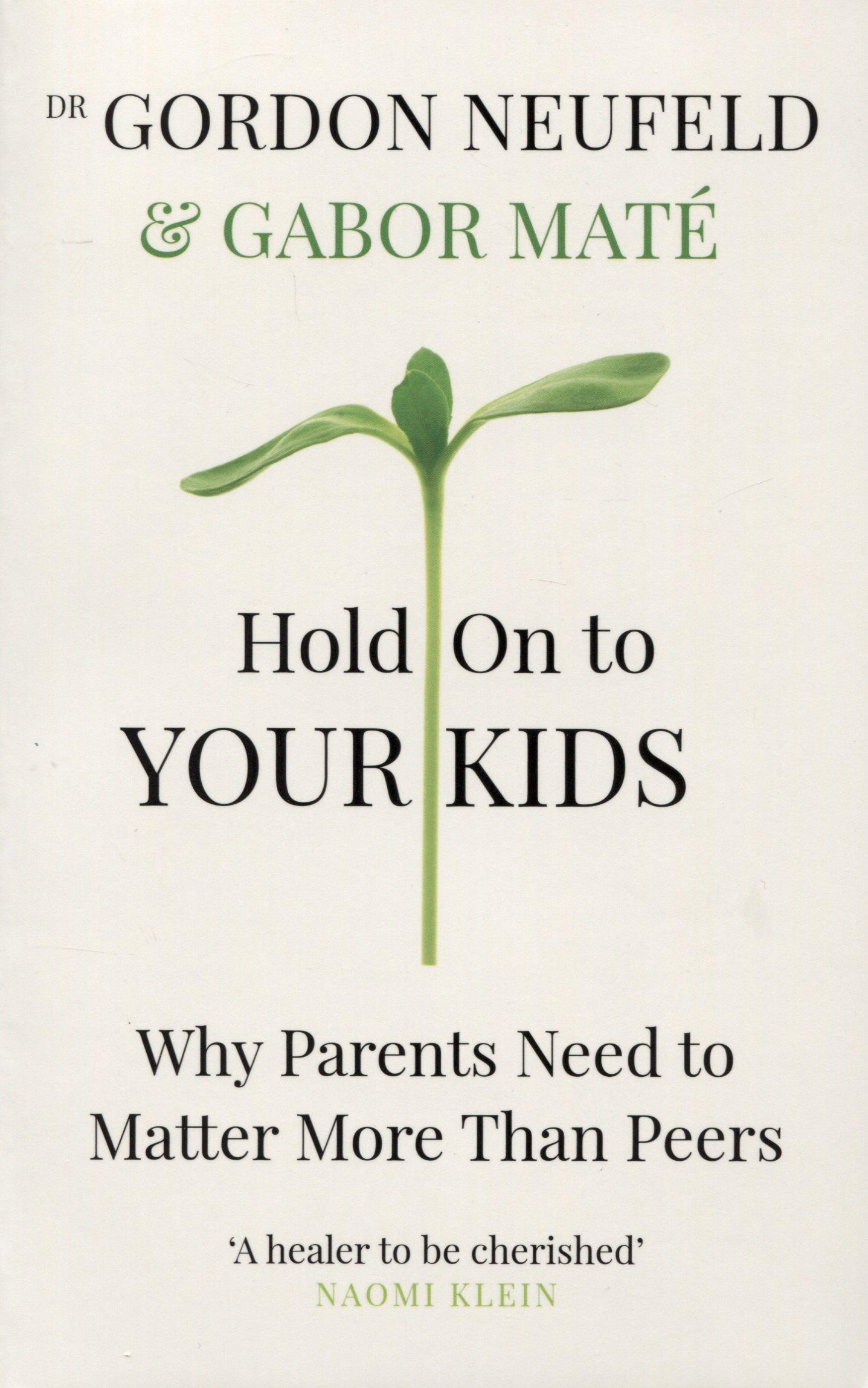 Vermilion | Hold on to Your Kids : Why Parents Need to Matter More Than Peers