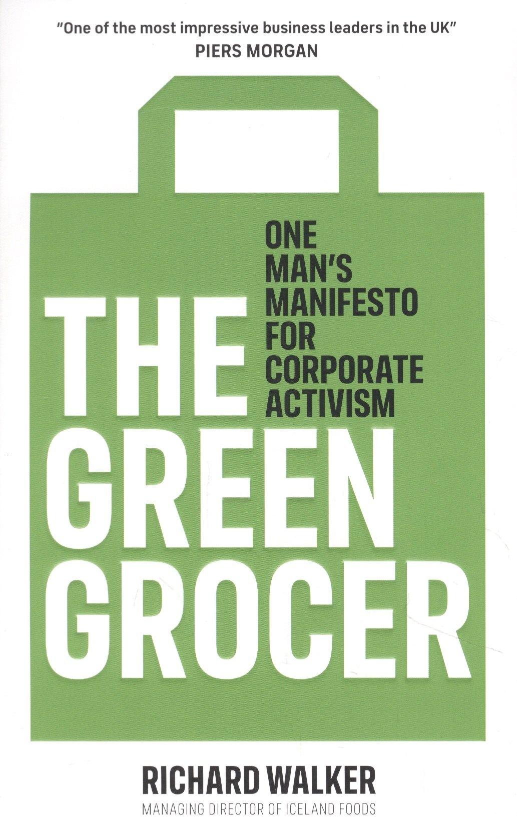 Dorling Kindersley | The Green Grocer. One Mans Manifesto for Corporate Activism