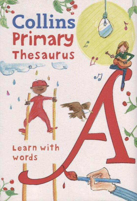 Harper Collins Publishers | Collins Primary Thesaurus. Learn with words