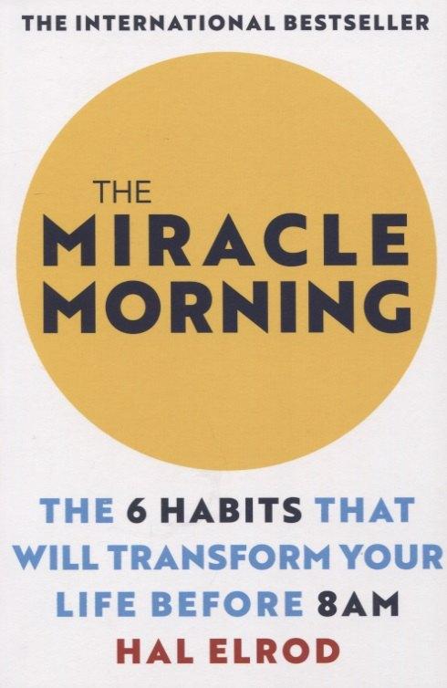 John Murray | The Miracle Morning The 6 Habits That Will Transform Your Life Before 8AM