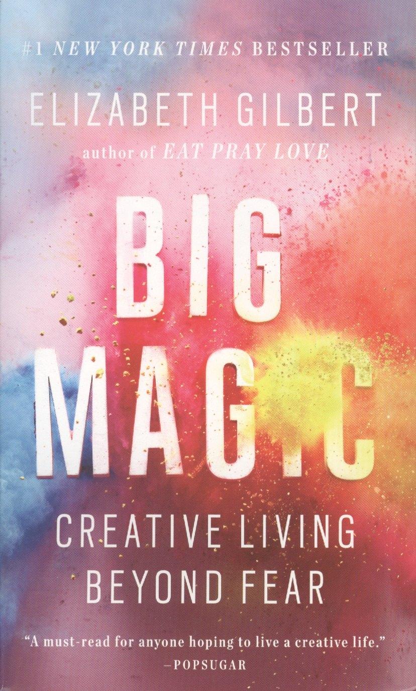 Riverhead Books | Big Magic. Creative Living Beyond Fear