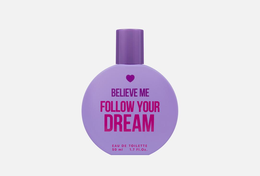 Believe me Follow your dream. 50 мл