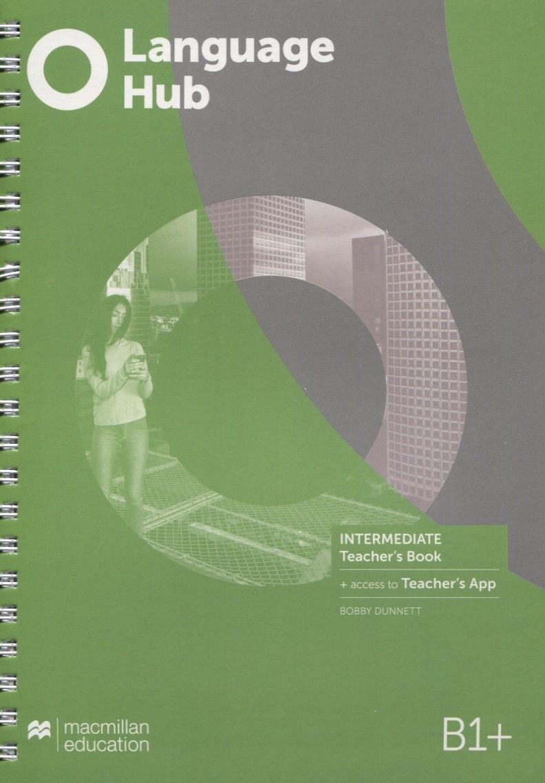 Language Hub B1+. Intermediate. Teacher's Book (+access Teacher's App)